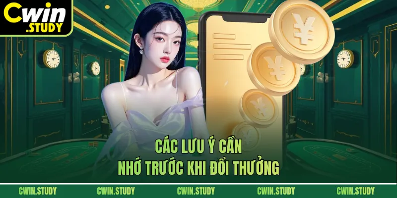 Các lưu ý cần nhớ trước khi đổi thưởng