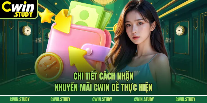 Chi tiết cách nhận khuyến mãi CWIN dễ thực hiện
