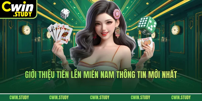 Giới thiệu tiến lên miền Nam thông tin mới nhất