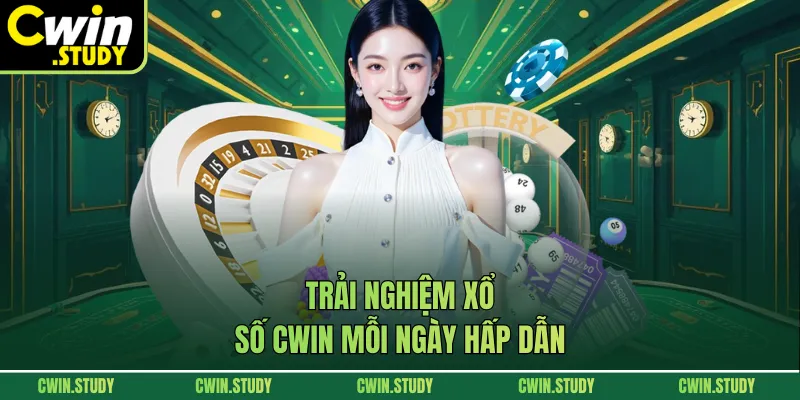 Trải nghiệm xổ số CWIN mỗi ngày hấp dẫn